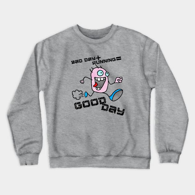 Bad Day Plus Running Equals A Good Day 2.0 Crewneck Sweatshirt by Dreanpitch